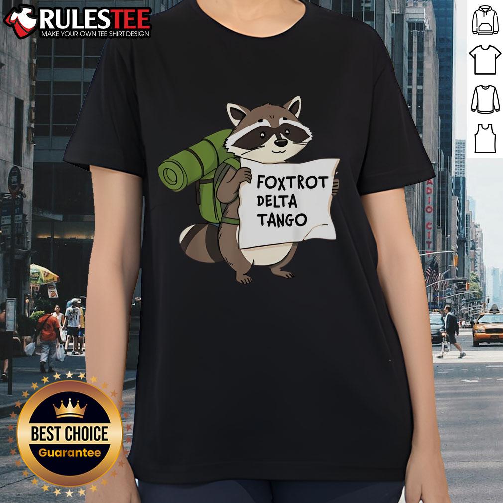 Cute Foxtrot Delta Tango Raccoon Ladies Tee Cute Foxtrot Delta Tango Raccoon Ladies Tee featuring an adorable raccoon graphic on a stylish women's t-shirt.