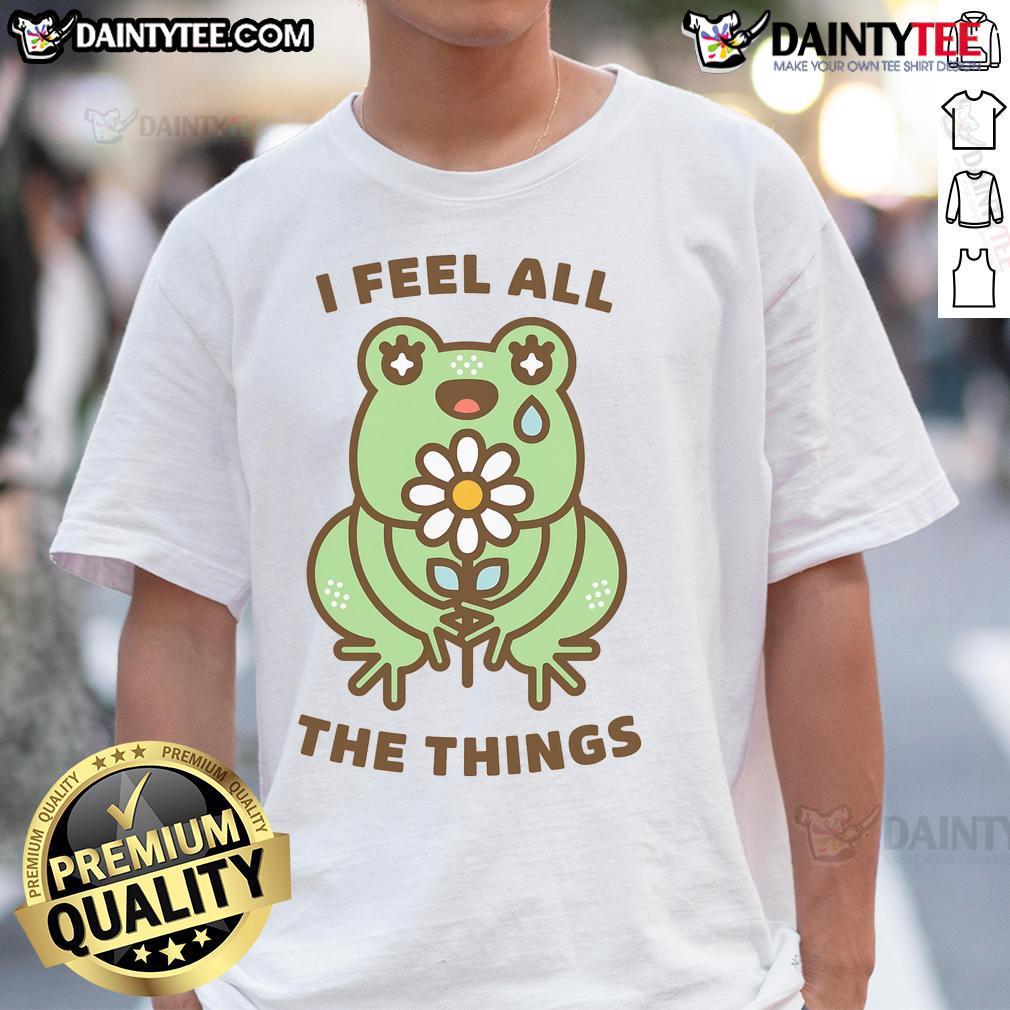 Cute I Feel All The Things Neurodivergent Emotional Frog T Shirt Neurodivergent emotional frog t-shirt featuring a cute design expressing deep feelings and emotions.