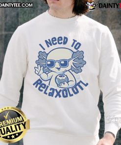 Adorable Cute I Need To Relaxolotl Sweatshirt featuring a playful axolotl design, perfect for cozy relaxation.