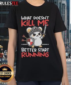 Alt Text: Cute knight mouse graphic on a ladies tee with the phrase What Doesn't Kill Me Better Start Running for fun style.