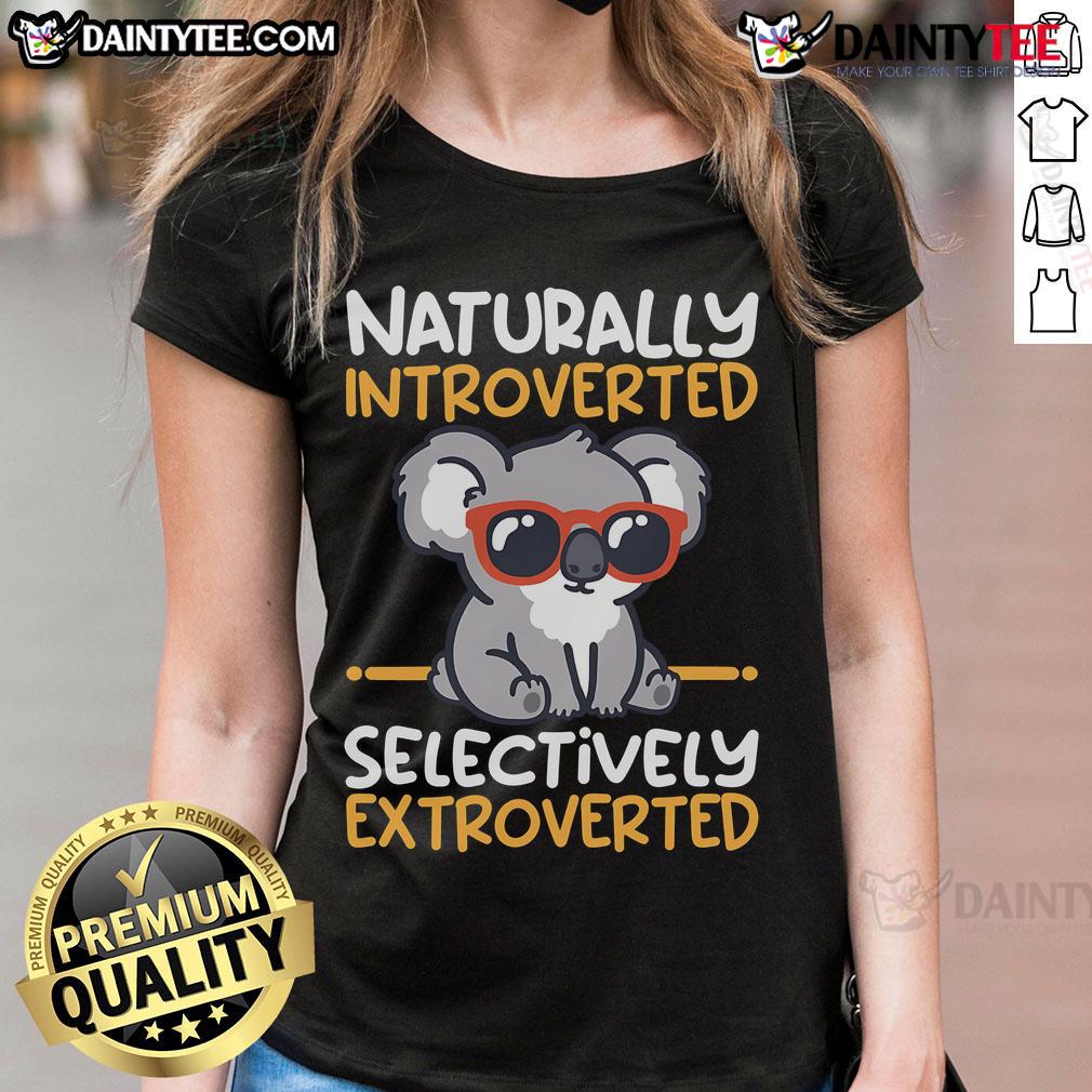 Cute Koala Naturally Introverted Selectively Extroverted Ladies Tee Cute koala illustration on a ladies tee, perfect for naturally introverted and selectively extroverted women.