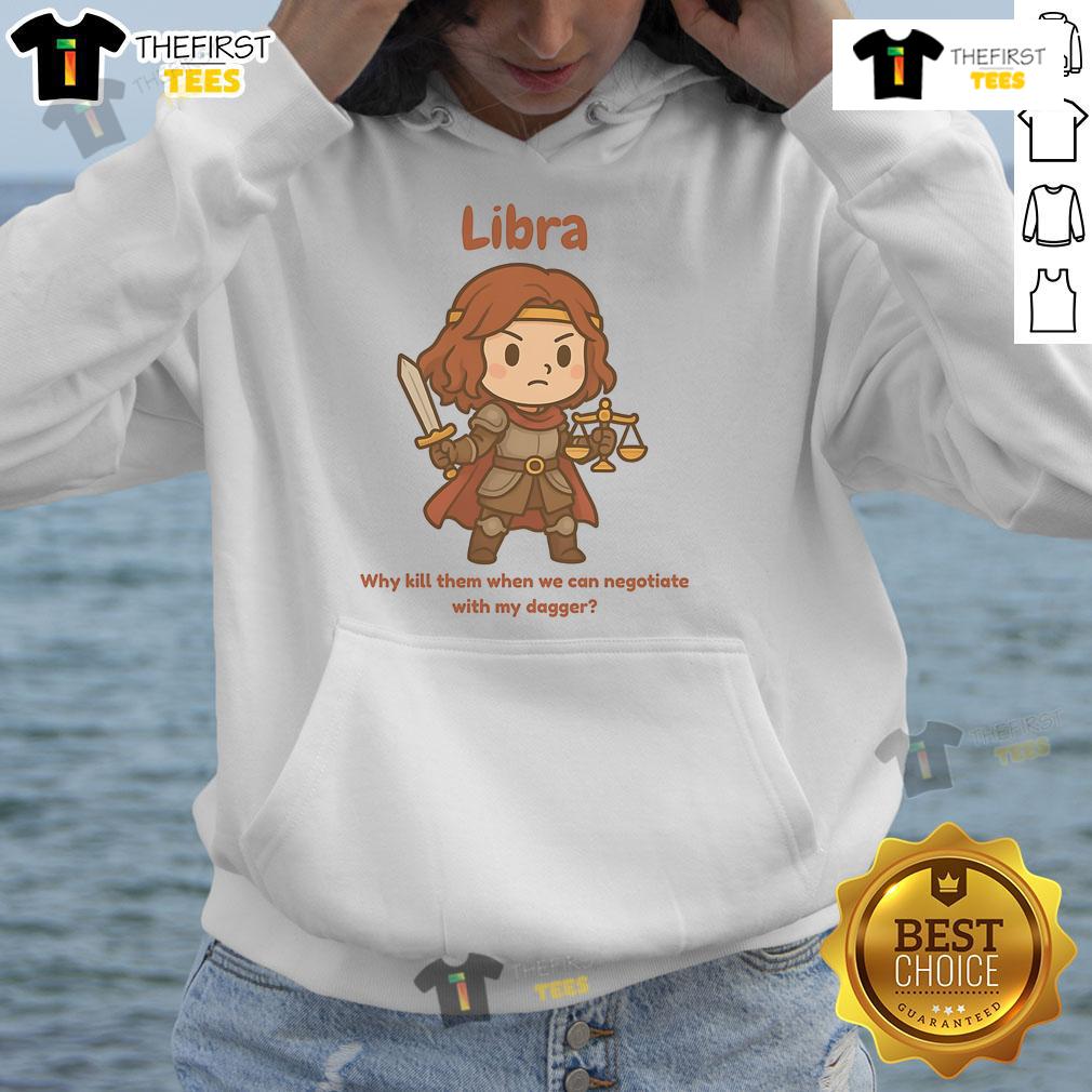 Cute Libra The Fighter Why Kill Them When We Can Negotiate With My Dagger Hoodie Cute Libra the Fighter hoodie design featuring a whimsical dagger and negotiation theme, perfect for zodiac lovers.