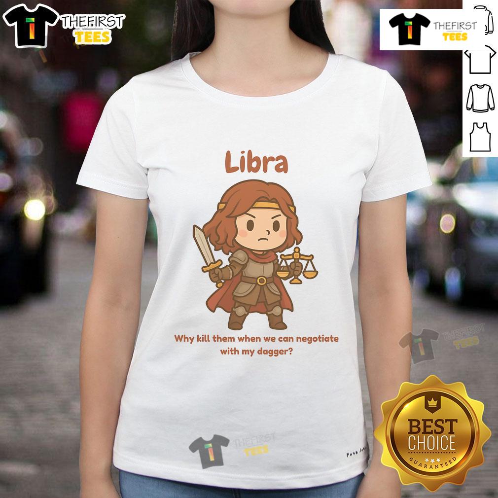 Cute Libra The Fighter Why Kill Them When We Can Negotiate With My Dagger Ladies-Tee Alt Text: Cute Libra the Fighter Why Kill Them When We Can Negotiate With My Dagger ladies tee featuring a playful design.