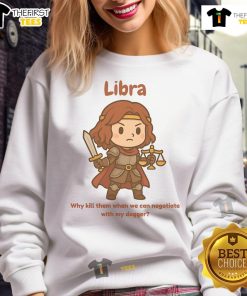 Cute Libra The Fighter sweatshirt featuring a playful dagger design with the phrase 'Why kill them when we can negotiate?'