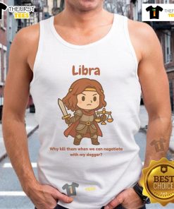 Alt Text: Cute Libra the Fighter tank top featuring 'Why kill them when we can negotiate with my dagger' design.