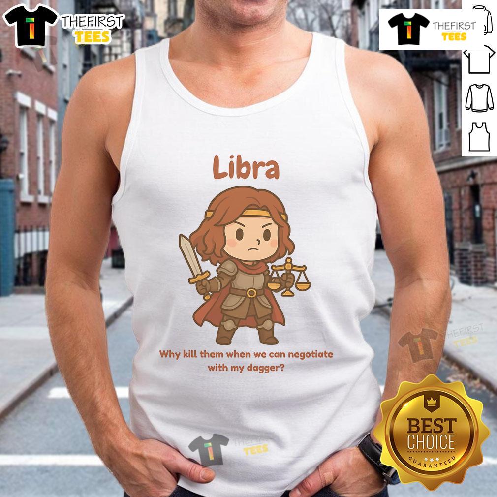 Cute Libra The Fighter Why Kill Them When We Can Negotiate With My Dagger Tank Top Alt Text: Cute Libra the Fighter tank top featuring 'Why kill them when we can negotiate with my dagger' design.