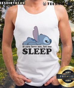 Cute Sleepy Stitch tank top with 'If You Love Me, Let Me Sleep' quote, perfect for Disney fans and cozy wear.