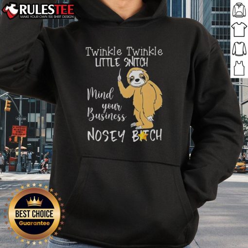 Alt Text: Adorable sloth wearing a 'Twinkle Twinkle Little Snitch Mind Your Business' hoodie, perfect for cozy, fun fashion.
