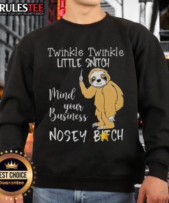 Adorable sloth on 'Twinkle Twinkle Little Snitch Mind Your Business' sweatshirt, perfect for cozy casual wear.