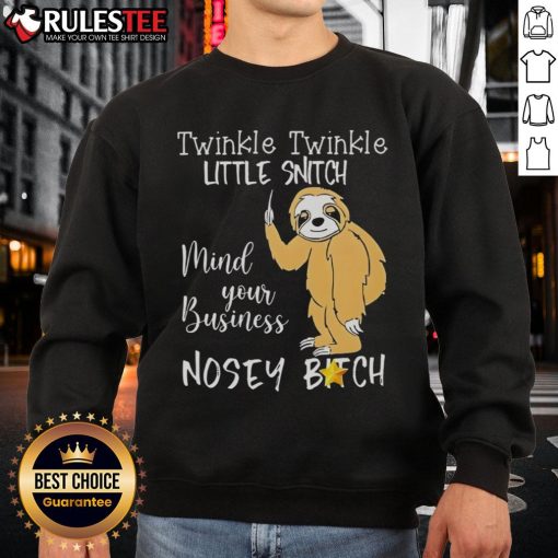Adorable sloth on 'Twinkle Twinkle Little Snitch Mind Your Business' sweatshirt, perfect for cozy casual wear.
