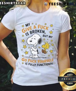 Cute Snoopy graphic on a ladies tee with the phrase 'My Give A F* Is Broken, But My Go F* Yourself Is Fully Functional.'