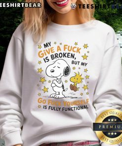 Alt Text: Cute Snoopy sweatshirt with 'My Give A F*ck Is Broken But My Go F*ck Yourself Is Fully Functional' design.