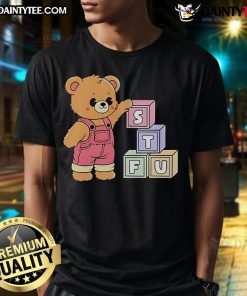 Cute STFU bear t-shirt featuring a playful bear graphic and bold text, perfect for casual wear and expressing attitude.