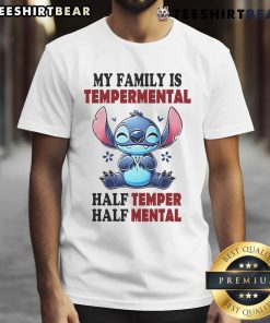 Alt Text: Cute Stitch graphic on 'My Family Is Tempermental' T-shirt, showcasing a fun blend of humor and family dynamics.