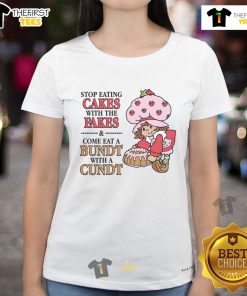 Alt Text: Cute ladies tee featuring 'Stop Eating Cakes With The Fakes, Come Eat A Bundt With A Cundt' design.