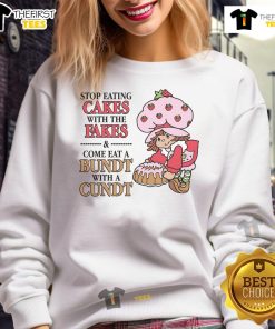Alt Text: Cute sweatshirt featuring 'Stop Eating Cakes With The Fakes, Come Eat A Bundt With A Cundt' design for dessert lovers.