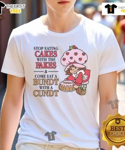 Alt Text: Cute 'Stop Eating Cakes With The Fakes & Come Eat A Bundt With A Cundt' T-Shirt design showcasing a fun cake theme.