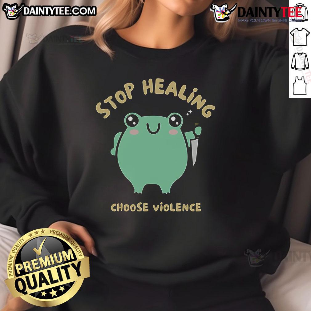 Cute Stop Healing Choose Violence Frog Sweatshirt Adorable 'Stop Healing, Choose Violence' frog sweatshirt featuring a playful frog design in vibrant colors.