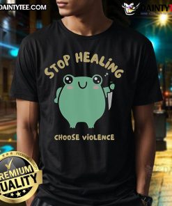 Alt Text: Cute Stop Healing Choose Violence Frog T-Shirt featuring a playful frog graphic with vibrant colors and a fun slogan.