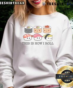 Cute Sushi 'This Is How I Roll' sweatshirt for sushi lovers, featuring playful sushi graphics and vibrant colors.
