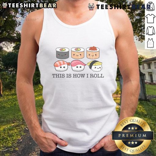 Cute sushi lover tank top with 'This Is How I Roll' design, perfect for sushi enthusiasts and casual wear.