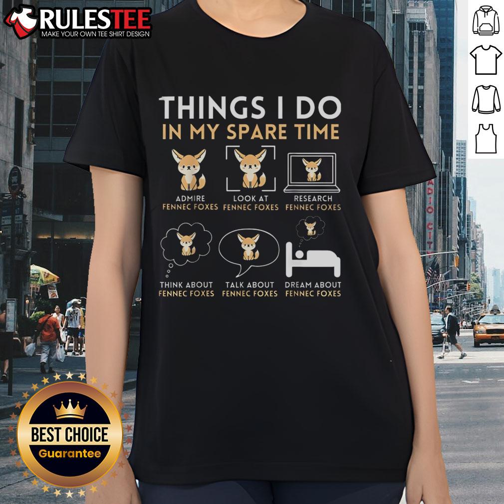 Cute Things I Do In My Spare Time Fennec Foxes Ladies Tee Cute Things I Do in My Spare Time Fennec Foxes Ladies Tee featuring adorable fennec fox graphic on a stylish shirt.