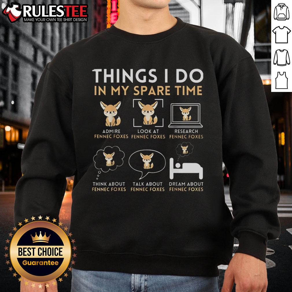 Cute Things I Do In My Spare Time Fennec Foxes Sweatshirt Alt Text: Cute Things I Do In My Spare Time sweatshirt featuring adorable fennec foxes, perfect for animal lovers.