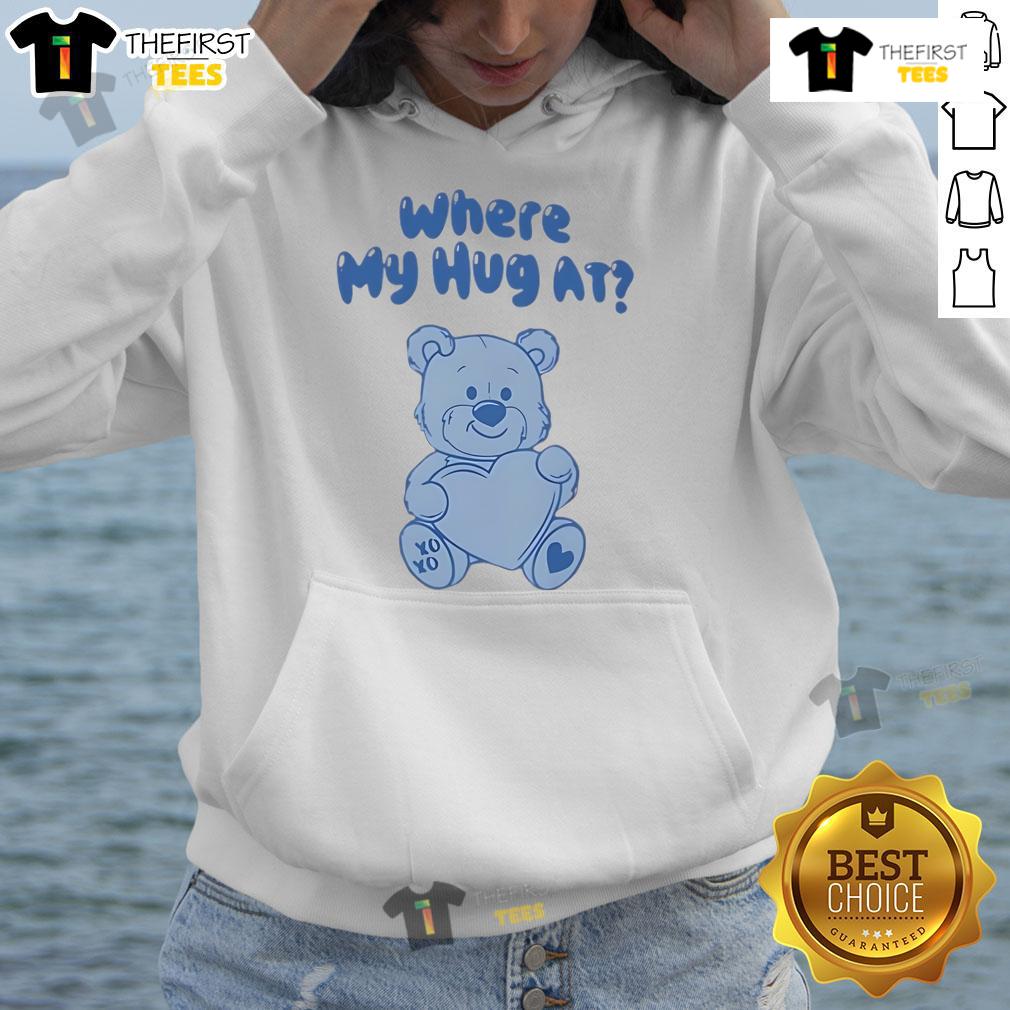 Cute Where My Hug At Hoodie Cute Where My Hug At Hoodie featuring a cozy design, perfect for staying warm and stylish on chilly days.