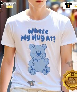 Cute 'Where My Hug At' T-Shirt featuring a playful design, perfect for casual wear and expressing love and affection.