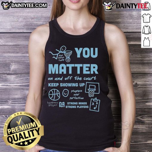 Alt Text: Cute You Matter tank top for athletes, inspiring strong minds and strong players on and off the court.