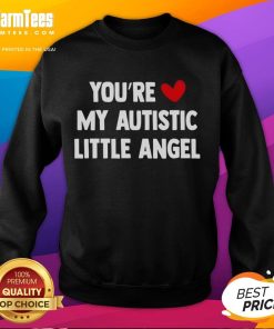 Cute 'You're My Autistic Little Angel' sweatshirt featuring a colorful design, perfect for proud parents and supporters.