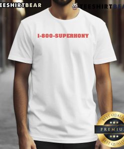 Funny 1 800 Superhony T-Shirt featuring a humorous design for comedy lovers and merchandise enthusiasts.