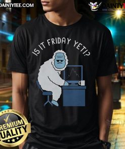 Alt Text: Funny Abominable Workweek t-shirt featuring Is It Friday Yet slogan, perfect for anyone ready for the weekend.