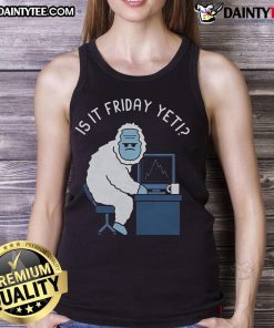 Funny abominable snowman tank top with Is it Friday yet? text, perfect for casual wear and a humorous workweek vibe.