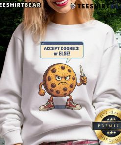Alt Text: Funny Accept Cookies or Else Cookie Knife Sweatshirt featuring a playful design for cookie lovers.
