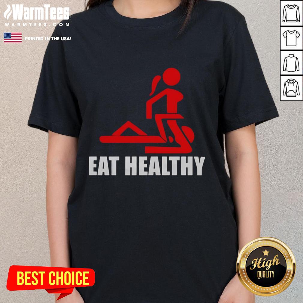 Funny Adult Humor Eat Healthy Ladies Tee Funny adult humor 'Eat Healthy' ladies tee featuring a playful design and vibrant colors, perfect for health-conscious women.