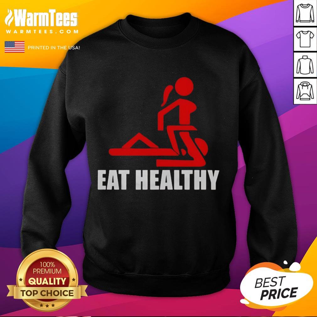 Funny Adult Humor Eat Healthy Sweatshirt Funny adult humor sweatshirt promoting healthy eating, featuring a playful design and vibrant colors for a lighthearted look.