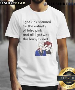 Funny anime t-shirt with 'I got kink shamed for Tetro Pink' design, showcasing humor and fandom culture.