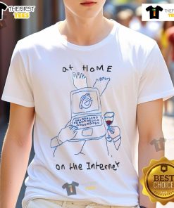 Funny At Home On The Internet Edge T-Shirt design featuring a humorous graphic for internet enthusiasts.