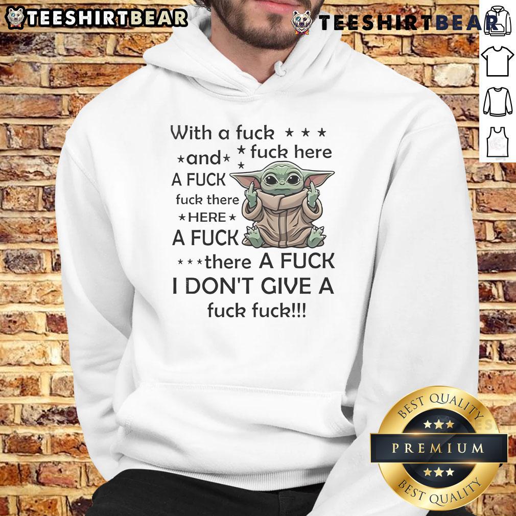 Funny Baby Yoda With A Fck And A Fck Fck There Here A Fck Fck Here Hoodie Alt Text: Funny Baby Yoda wearing a hoodie with 'A Fck Fck Here' text, perfect for fans of The Mandalorian humor.