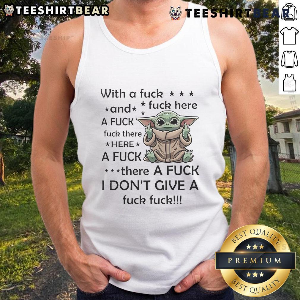 Funny Baby Yoda With A Fck And A Fck Fck There Here A Fck Fck Here Tank Top Funny Baby Yoda tank top featuring playful text, perfect for fans of The Mandalorian and quirky baby Yoda merchandise.