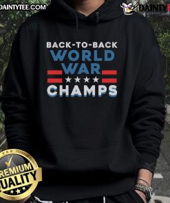 Funny Back To Back World War Champs hoodie for 4th of July humor, featuring a playful design and patriotic colors.