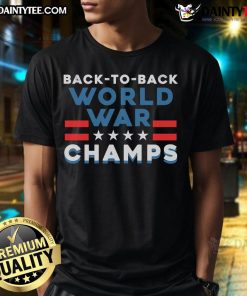 Funny Back To Back World War Champs 4th of July humor t-shirt featuring patriotic graphics and bold text design.