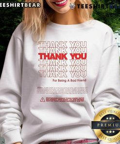 Funny Bad Friends sweatshirt featuring a humorous thank you message for being a bad friend, perfect for casual wear.