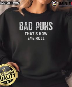 Funny Bad Puns sweatshirt featuring a playful eye roll design, perfect for pun lovers and humor enthusiasts.