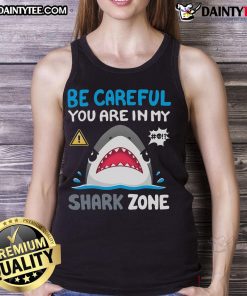 Cute tank top with 'Be Careful, You Are In My Shark Zone' design, perfect for beach lovers and summer fun.