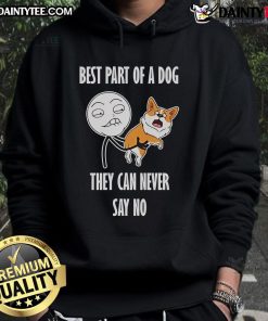 Funny dog meme hoodie featuring the phrase 'Best Part of a Dog: They Can Never Say No' for dog lovers.