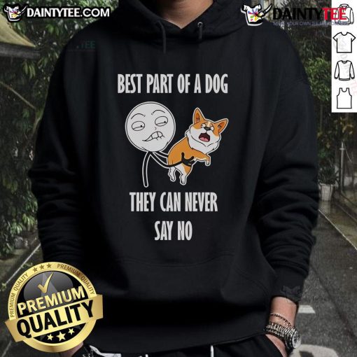 Funny dog meme hoodie featuring the phrase 'Best Part of a Dog: They Can Never Say No' for dog lovers.