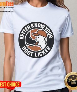 Funny Better Know Your Boot Licker Ladies Tee featuring a humorous graphic design for casual wear.
