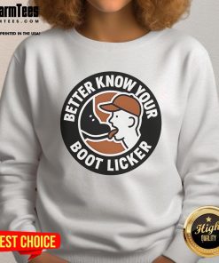 Funny Better Know Your Boot Licker Sweatshirt design featuring playful text and vibrant colors for a humorous fashion statement.